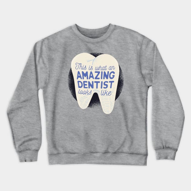 This is what an Amazing Dentist looks like Crewneck Sweatshirt by madeinchorley